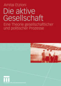 Die aktive Gesellschaft : Eine Theorie gesellschaftlicher und politischer Prozesse （2ND）