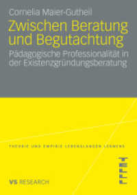 Zwischen Beratung und Begutachtung : Pädagogische Professionalität in der Existenzgründungsberatung (Theorie und Empirie Lebenslangen Lernens) （2009. 272 S. 272 S. 8 Abb. 210 mm）