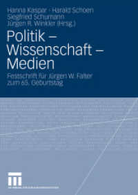 Politik - Wissenschaft - Medien : Festschrift für Jürgen W. Falter zum 65. Geburtstag （2009. 495 S. 495 S. 22 Abb. 24 cm）