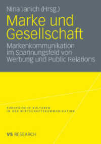 Marke und Gesellschaft : Markenkommunikation im Spannungsfeld von Werbung und Public Relations. Mit Beitr. in engl. Sprache (Europäische Kulturen in der Wirtschaftskommunikation) （2009. 355 S. 355 S. 64 Abb. 210 mm）
