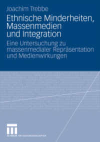 Ethnische Minderheiten, Massenmedien und Integration : Eine Untersuchung zu massenmedialer Repräsentation und Medienwirkungen. Habil.-Schr. （2009. 267 S. 267 S. 210 mm）