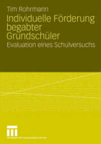Individuelle Förderung begabter Grundschüler : Evaluation eines Schulversuchs （2009. 269 S. 270 S. 44 Abb. 210 mm）