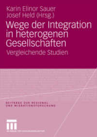 Wege der Integration in heterogenen Gesellschaften : Vergleichende Studien (Beiträge zur Regional- und Migrationsforschung) （2009. 260 S. 259 S. 7 Abb. 210 mm）