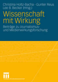 Wissenschaft mit Wirkung : Beiträge zu Journalismus- und Medienwirkungsforschung. Z. Tl. in engl. Sprache （2009. 349 S. 349 S. 12 Abb. 240 mm）