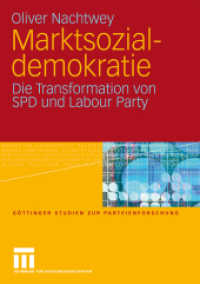 Marktsozialdemokratie : Die Transformation von SPD und Labour Party (Göttinger Studien zur Parteienforschung) （2009. 334 S. 335 S. 8 Abb. 210 mm）