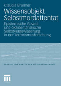 Wissensobjekt Selbstmordattentat : Epistemische Gewalt und okzidentalistische Selbstvergewisserung in der Terrorismusforschung (Theorie und Praxis der Diskursforschung) （2010. 400 S. 379 S. 25 Abb. 210 mm）