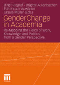 Gender Change in Academia : Re-mapping the Fields of Work, Knowledge, and Politics from a Gender Perspective （2010. 430 p. 458 p. 12 illus. 21 cm）