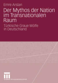Der Mythos der Nation im Transnationalen Raum : Türkische Graue Wölfe in Deutschland （2009. 300 S. 266 S. 210 mm）