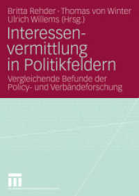 Interessenvermittlung in Politikfeldern : Vergleichende Befunde der Policy- und Verbändeforschung （2009. 273 S. 273 S. 5 Abb. 240 mm）