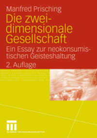 Die zweidimensionale Gesellschaft : Ein Essay zur neokonsumistischen Geisteshaltung （2. Aufl. 2009. 316 S. 316 S. 210 mm）