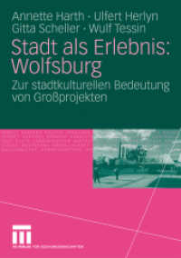 Stadt als Erlebnis: Wolfsburg : Zur stadtkulturellen Bedeutung von Großprojekten （2009. 252 S. 252 S. 22 Abb. 21 cm）
