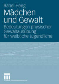 Mädchen und Gewalt : Bedeutungen physischer Gewaltausübung für weibliche Jugendliche. Diss. （2009. 320 S. 320 S. 9 Abb. 21 cm）