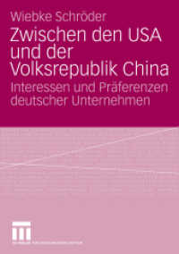 Zwischen den USA und der Volksrepublik China : Interessen und Präferenzen deutscher Unternehmen （2010. 258 S. 259 S. 15 Abb. 21 cm）