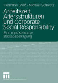 Arbeitszeit, Altersstrukturen und Corporate Social Responsibility : Eine repräsentative Betriebsbefragung （2009. 200 S. 186 S. 4 Abb. 210 mm）