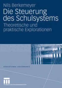 Die Steuerung des Schulsystems : Theoretische und praktische Explorationen. Diss. (Educational Governance 10) （2009. 350 S. 356 S. 57 Abb. 240 mm）