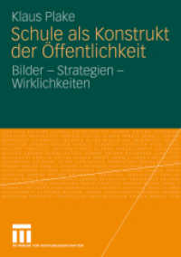 Schule als Konstrukt der Öffentlichkeit : Bilder - Strategien - Wirklichkeiten （2010. 300 S. 289 S. 21 cm）