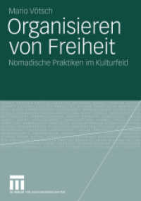Organisieren von Freiheit : Nomadische Praktiken im Kulturfeld （2010. 316 S. 316 S. 210 mm）