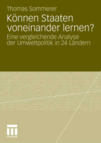 Können Staaten voneinander lernen? : Transnationales Modelllernen als Einflussfaktor von Wandel in der Umweltpolitik. Eine vergleichende Analyse der Umweltpolitik in 24 Ländern （2010. 250 S. 315 S. 19 Abb. 210 mm）