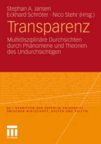 Transparenz : Multidisziplinäre Durchsichten durch Phänomene und Theorien des Undurchsichtigen (zu | schriften der Zeppelin Universität. zwischen Wirtschaft, Kultur und Politik) （2010. 256 S. 436 S. 210 mm）