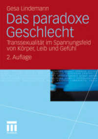 Das paradoxe Geschlecht : Transsexualität im Spannungsfeld von Körper, Leib und Gefühl （2., überarb. u. aktualis. Aufl. 2011. 304 S. 308 S. 21 cm）