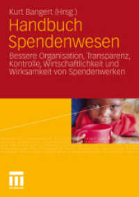 Handbuch Spendenwesen : Bessere Organisation, Transparenz, Kontrolle, Wirtschaftlichkeit und Wirksamkeit von Spendenwerken （2010. 300 S. 218 S. 8 Abb. 21 cm）