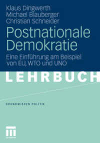 Postnationale Demokratie : Eine Einführung am Beispiel von EU, WTO und UNO (Grundwissen Politik 47) （2010. 236 S. 236 S. 7 Abb. 240 mm）
