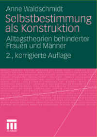 Selbstbestimmung als Konstruktion : Alltagstheorien behinderter Frauen und Männer （2., korr. Aufl. 2011. 250 S. 262 S. 210 mm）