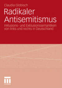 Radikaler Antisemitismus : Inklusions- und Exklusionssemantiken von links und rechts in Deutschland (Research) （2013. xiv, 408 S. XIV, 408 S. 4 Abb., 3 Abb. in Farbe. 210 mm）