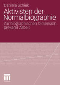 Aktivisten der Normalbiographie : Zur biographischen Dimension prekärer Arbeit. Diss. Univ. Duisburg-Essen （2010. 190 S. 184 S. 9 Abb. 210 mm）