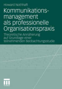 Kommunikationsmanagement als professionelle Organisationspraxis : Theoretische Annäherung auf Grundlage einer teilnehmenden Beobachtungsstudie (Organisationskommunikation) （2010. 600 S. 588 S. 96 Abb. 240 mm）