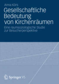 Gesellschaftliche Bedeutung von Kirchenräumen : Eine raumsoziologische Studie zur Besucherperspektive. Mit einem Geleitwort von Prof. Dr. Hans-Georg Soeffner （1. Aufl. 2012. 350 S. 453 S. 20 Abb., 1 Abb. in Farbe. 210 mm）