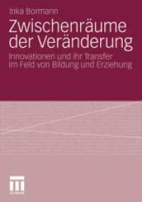 Zwischenräume der Veränderung : Eine wissenssoziologisch-diskursanalytische Rekonstruktion von Innovationen und ihrem Transfer （2011. 350 S. 365 S. 6 Abb. 21 cm）