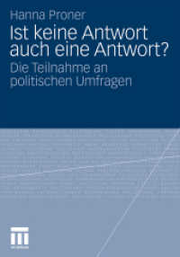 Ist keine Antwort auch eine Antwort? : Die Teilnahme an politischen Umfragen. Diss. Univ. Mainz 2010 （2010. 359 S. 359 S. 21 Abb. 24 cm）