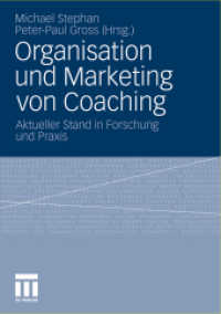 Organisation und Marketing von Coaching : Aktueller Stand in Forschung und Praxis. Beiträge des Marburger Coaching Symposiums 2010 （2011. 250 S. 293 S. 63 Abb. 210 mm）