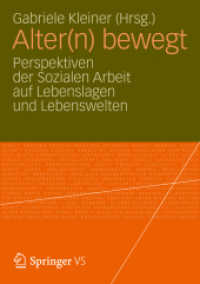 Alter(n) bewegt : Perspektiven der Sozialen Arbeit auf Lebenslagen und Lebenswelten （2012. 272 S. 282 S. 7 Abb. 210 mm）