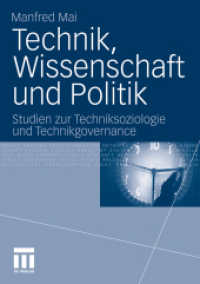 Technik, Wissenschaft und Politik : Studien zur Techniksoziologie und Technikgovernance （2011. 239 S. 242 S. 210 mm）