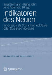 Indikatoren des Neuen : Innovation als Sozialmethodologie oder Sozialtechnologie? (Innovation und Gesellschaft) （2012. 350 S. 339 S. 10 Abb. 210 mm）