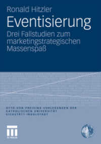 Eventisierung : Drei Fallstudien zum marketingstrategischen Massenspaß (Otto von Freising-Vorlesungen der Katholischen Universität Eichstätt-Ingolstadt) （2010. 112 S. 112 S. 1 Abb. 210 mm）