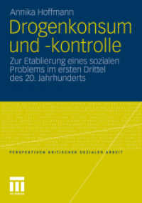 Drogenkonsum und -kontrolle : Zur Etablierung eines sozialen Problems im ersten Drittel des 20. Jahrhunderts (Perspektiven kritischer Sozialer Arbeit 13) （2011. 300 S. 331 S. 7 Abb. 210 mm）
