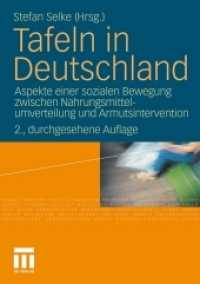 Tafeln in Deutschland : Aspekte einer sozialen Bewegung zwischen Nahrungsmittelumverteilung und Armutsintervention （2., durchges. Aufl. 2011. vi, 300 S. VI, 300 S. 14 Abb. 210 mm）