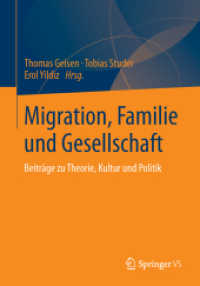 Migration, Familie und Gesellschaft : Beiträge zu Theorie, Kultur und Politik （2014. 2013. xvi, 378 S. XVI, 378 S. 10 Abb. 210 mm）