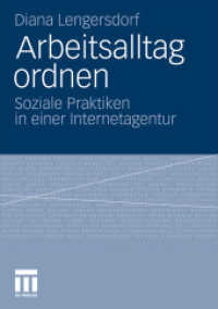 Arbeitsalltag ordnen : Soziale Praktiken in einer Internetagentur （2011）