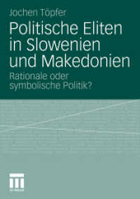 Politische Eliten in Slowenien und Makedonien : Rationale oder symbolische Politik? （2011. 345 S. 359 S. 52 Abb. 21 cm）