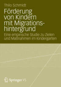 Förderung von Kindern mit Migrationshintergrund : Eine empirische Studie zu Zielen und Maßnahmen im Kindergarten （2012. 277 S. 277 S. 210 mm）