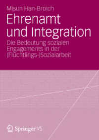 Ehrenamt und Integration : Die Bedeutung sozialen Engagements in der (Fl&uuml;chtlings-)Sozialarbeit （2012. 228 S. 228 S. 20 Abb. 210 mm）