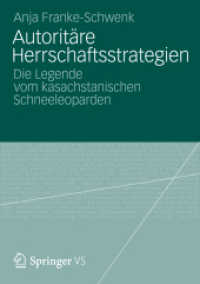Autoritäre Herrschaftsstrategien : Die Legende vom kasachstanischen Schneeleoparden （2012. 374 S.2. 374 S. 210 mm）
