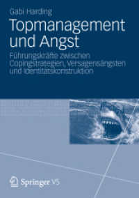 Topmanagement und Angst : Führungskräfte zwischen Copingstrategien, Versagensängsten und Identitätskonstruktion. Diss. （2012. 251 S. 256 S. 11 Abb. 210 mm）