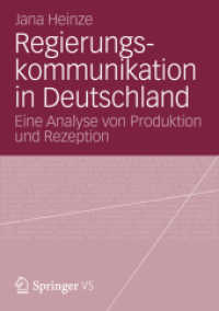 Regierungskommunikation in Deutschland : Eine Analyse von Produktion und Rezeption （2012. 248 S. 248 S. 22 Abb. 240 mm）