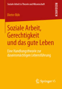 Soziale Arbeit, Gerechtigkeit und das gute Leben : Eine Handlungstheorie zur daseinsmächtigen Lebensführung (Soziale Arbeit in Theorie und Wissenschaft)