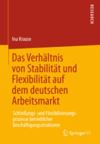 Das Verhältnis von Stabilität und Flexibilität auf dem deutschen Arbeitsmarkt : Schließungs- und Flexibilisierungsprozesse betrieblicher Beschäftigungsstrukturen （2013）
